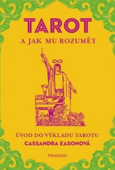 kniha Tarot a jak mu rozumět, Pragma 2017