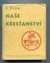 kniha Naše křesťanství kritické a konstruktivní úvahy o náboženství dneška a pro dnešek, Jan Laichter 1946