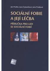 kniha Sociální fobie a její léčba příručka pro lidi se sociální fobií, Galén 2008
