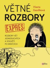 kniha Větné rozbory expres Rozbory vět jednoduchých a souvětí po krůčcích, Edika 2021