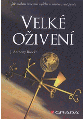 kniha Velké oživení jak mohou investoři vydělat v novém světě peněz, Grada 2012