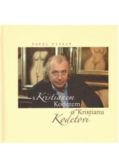 kniha S Kristianem Kodetem o Kristianu Kodetovi, Pro arte 2011