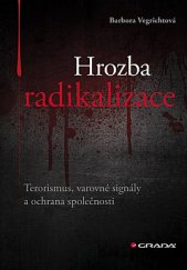 kniha Hrozba radikalizace Terorismus, varovné signály a ochrana společnosti, Grada 2019