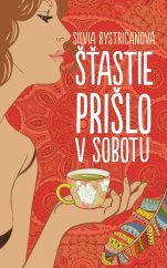 kniha Šťastie prišlo v sobotu, Slovart 2014
