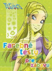 kniha Farebné testy pre zábavu W.I.T.CH., Egmont 2009