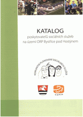 kniha Katalog poskytovatelů sociálních služeb na území ORP Bystřice pod Hostýnem komunitní plánování sociálních služeb, Centrum pro komunitní práci 
