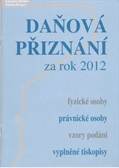 kniha Daňová přiznání za rok 2012 fyzické osoby, právnické osoby, vzory podání, vyplněné tiskopisy, Poradce 2013
