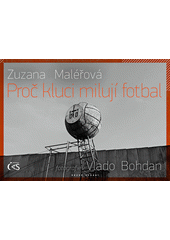 kniha Proč kluci milují fotbal, Čas 2012