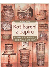 kniha Košíkaření z papíru netradiční materiál, originální výrobky, CPress 2012