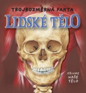 kniha Lidské tělo trojrozměrná fakta : oživme naše tělo, Eastone 2008