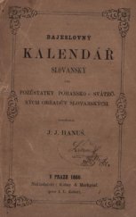 kniha Bájeslovný kalendář slovanský, čili, Pozůstatky pohansko-svátečných obřadův slovanských, Kober & Markgraf (dříve J.L. Kober) 1860