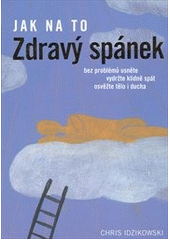 kniha Zdravý spánek bez problémů usněte, vydržte klidně spát, osvěžte tělo i ducha, Slovart 2012