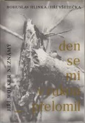 kniha Den se mi v rukou přelomil Sborník vzpomínek na autora literatury faktu Bohuslava Hlinku, Historické muzeum 1992