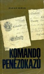 kniha Komando penězokazů Vzpomínky muže, který měl v rukou bedny z Toplitzského jezera, Mladá fronta 1964
