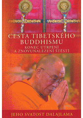 kniha Cesta tibetského buddhismu konec utrpení a znovunalezení štěstí, Pragma 2012