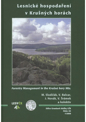 kniha Lesnické hospodaření v Krušných horách = Forestry management in the Krušné hory Mts., Lesy České republiky 2008