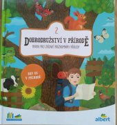 kniha Dobrodružství v přírodě 2. Kniha pro zvídavé průzkumníky přírody, Albatros 2019