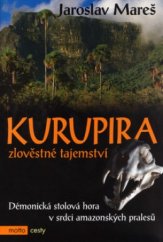 kniha Kurupira zlověstné tajemství : démonická stolová hora v srdci amazonských pralesů, R + H, nakladatelství Motto 2005