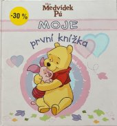 kniha Medvídek Pú Moje první knížka, EGMONT ČR 2011