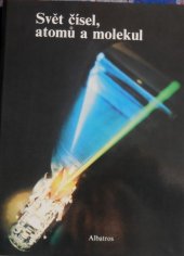 kniha Svět čísel, atomů a molekul pro čtenáře od 12 let, Albatros 1986