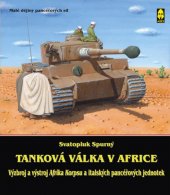 kniha Tanková válka v Africe výzbroj a výstroj Afrika Korpsu a italských pancéřových jednotek, Ares 2012