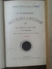 kniha Mezi slunci a hvězdami Malé hvězdářství k poučení každého, Jos. R. Vilímek 