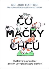 kniha Čo mačky chcú Ilustrovaná príručka, ako im vytvoriť šťastný domov, Slovart 2021