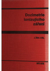 kniha Dozimetrie ionizujícího záření vysokošk. učebnice, SNTL 1983