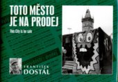 kniha Toto město je na prodej = [This city is for sale] : pražská nostalgická causerie : fotografie z let 1990-2006, Ostrov 2006