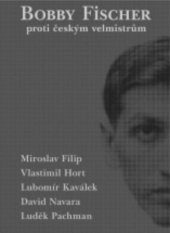 kniha Bobby Fischer proti českým velmistrům, Pražská šachová společnost 2010