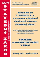 kniha Nový stavebný zákon s komentárom Stavebné a pozemkové právo v praxi, Nová práca 2025