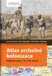 kniha Atlas vrcholné kolonizace Dobývání světa v 19.–20. století, Lingea 2022
