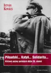 kniha Piłsudski-- Katyň-- Solidarita-- klíčové pojmy polských dějin 20. století, Barrister & Principal 2010