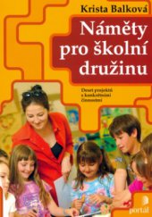 kniha Náměty pro školní družinu konkrétní činnosti v 10 tematických projektech, Portál 2006