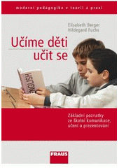 kniha Učíme děti učit se praktické využití poznatků o školní komunikaci, učení a prezentaci, Fraus 2009