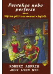 kniha Pervekce nebo perferze, aneb, Mýtus při tom nesmí chybět, Perseus 2005