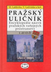 kniha Pražský uličník 2. -  O-Ž - encyklopedie názvů pražských veřejných prostranství., Libri 1998