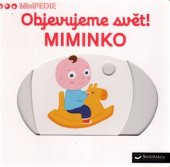 kniha Objevujeme svět! Miminko - Minipedie, Svojtka & Co. 2017