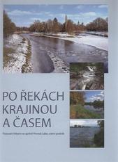 kniha Po řekách krajinou a časem putování řekami ve správě Povodí Labe, státní podnik, Povodí Labe ve spolupráci s vydavatelstvím Garamon 2010