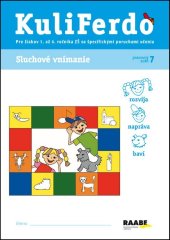 kniha KuliFerdo Sluchové vnímanie pracovný zošit 7 Pre žiakov 1. až 4. ročníka ZŠ so špecifickými poruchami učenia, Raabe 2025