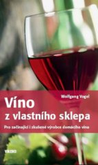 kniha Víno z vlastního sklepa pro začínající i zkušené výrobce domácího vína, Víkend  2010