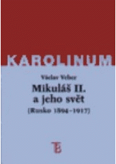 kniha Mikuláš II. a jeho svět (Rusko 1894-1917), Karolinum  2000