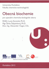 kniha Obecná biochemie pro speciální chemicko-biologické obory, Univerzita Pardubice 2012