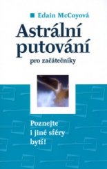 kniha Astrální putování pro začátečníky naučte se poznávat i jiné sféry bytí!, Beta 2004