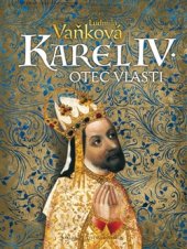 kniha Karel IV. Otec vlasti, Šulc - Švarc 2016