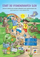 kniha Start do vyjmenovaných slov Pracovní učebnice pro osvojení základních tvarů vyjmenovaných slov, Nakladatelství Nová škola Brno 2025