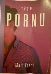 kniha Mýty o pornu nahlédněte do zákulisí svůdného světa pornografie, Arché Publishing 2019