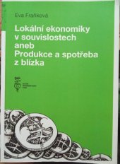kniha Lokální ekonomiky v souvislostech aneb Produkce a spotřeba zblízka, Masarykova univerzita 2015