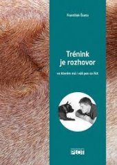 kniha Trénink je rozhovor ve kterém má i váš pes co říct , Plot 2014