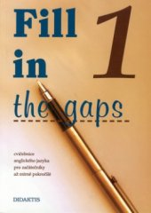 kniha Fill in the gaps. 1, - Cvičebnice anglického jazyka pro začátečníky až mírně pokročilé, Didaktis 1998